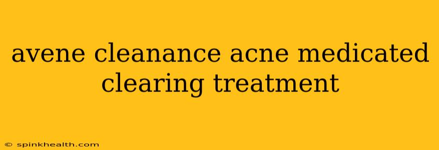 avene cleanance acne medicated clearing treatment