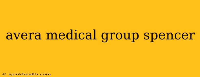 avera medical group spencer