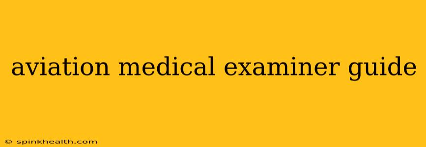 aviation medical examiner guide