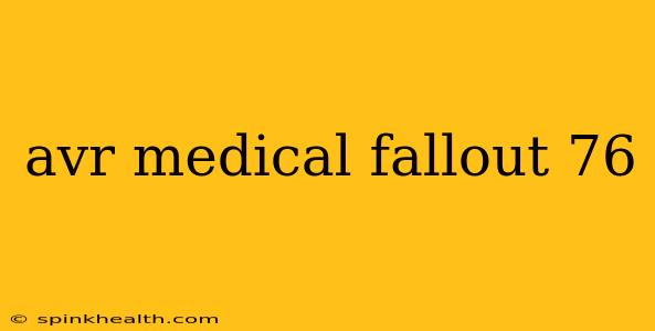 avr medical fallout 76