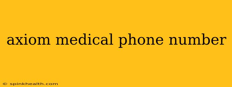 axiom medical phone number