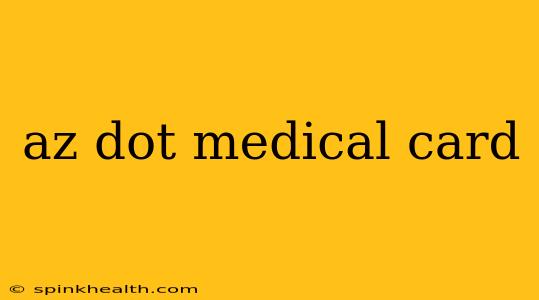 az dot medical card