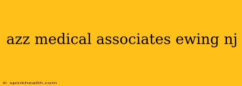 azz medical associates ewing nj
