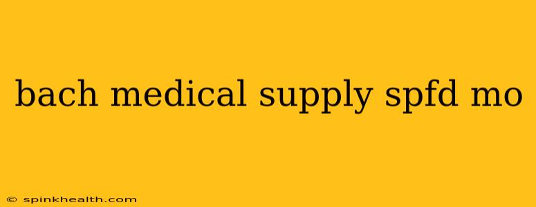 bach medical supply spfd mo