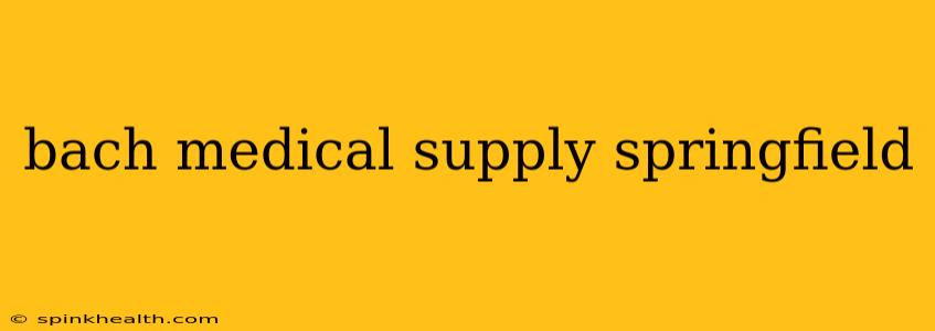 bach medical supply springfield