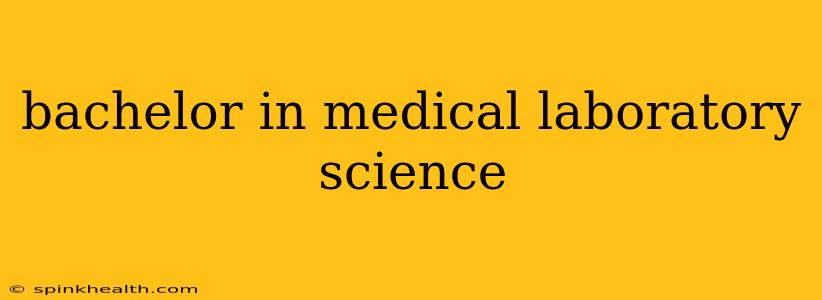 bachelor in medical laboratory science