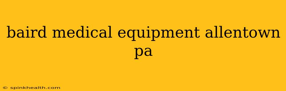 baird medical equipment allentown pa