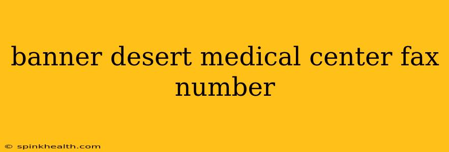 banner desert medical center fax number