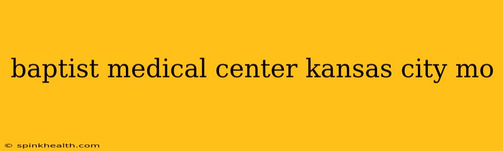 baptist medical center kansas city mo