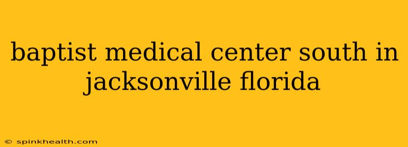 baptist medical center south in jacksonville florida