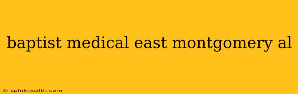 baptist medical east montgomery al