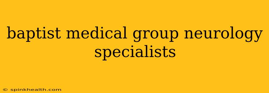 baptist medical group neurology specialists