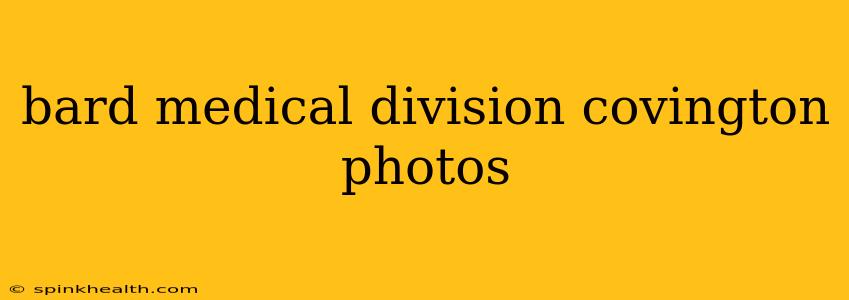 bard medical division covington photos