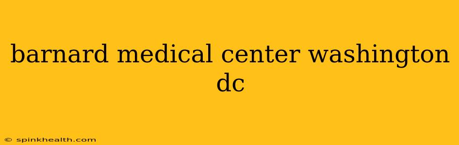 barnard medical center washington dc