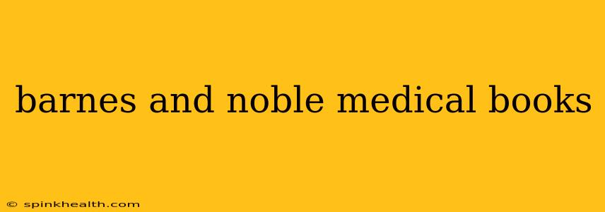 barnes and noble medical books