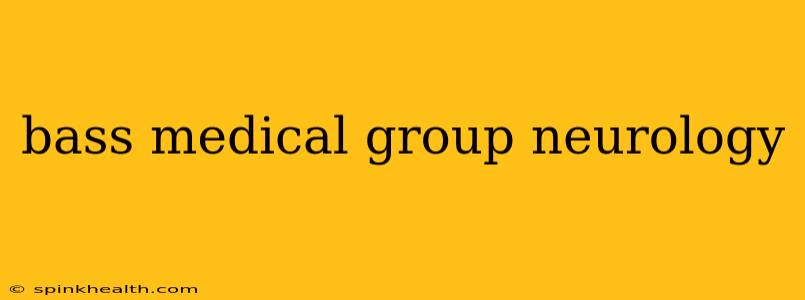 bass medical group neurology