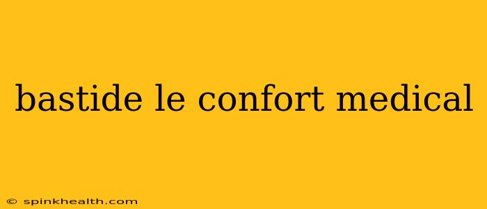bastide le confort medical