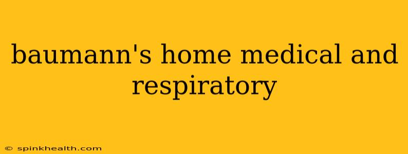 baumann's home medical and respiratory