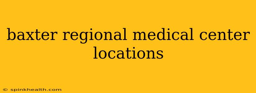 baxter regional medical center locations