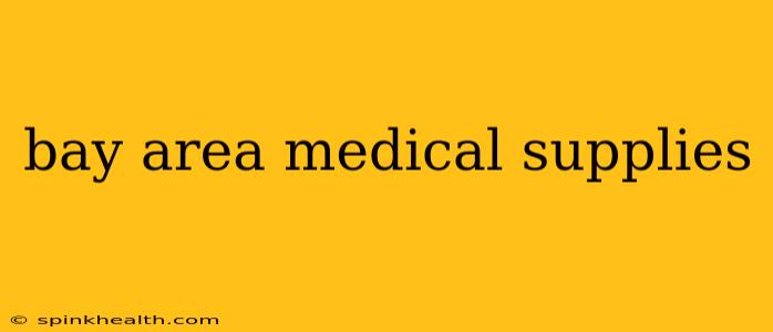 bay area medical supplies