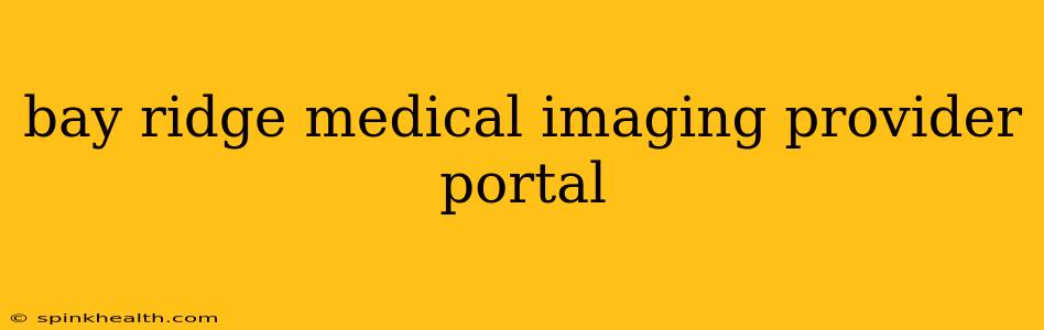 bay ridge medical imaging provider portal