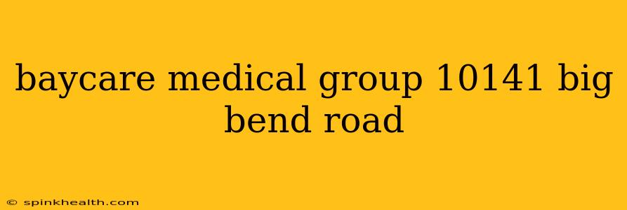 baycare medical group 10141 big bend road