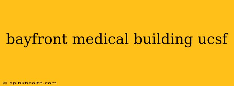 bayfront medical building ucsf