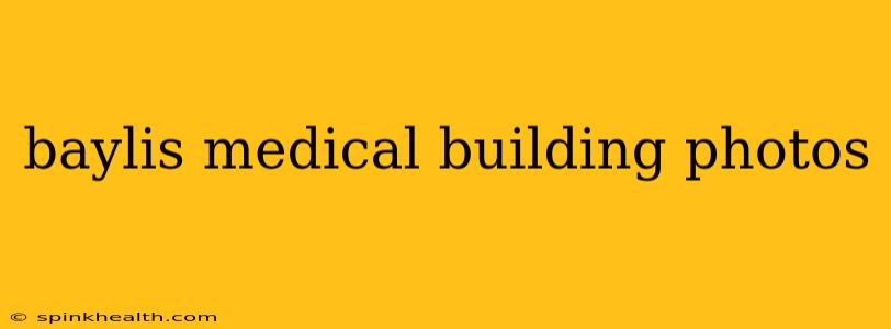 baylis medical building photos