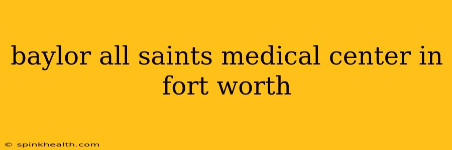 baylor all saints medical center in fort worth