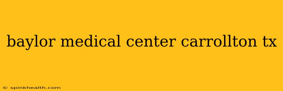 baylor medical center carrollton tx