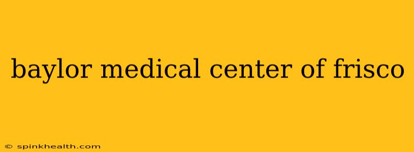 baylor medical center of frisco