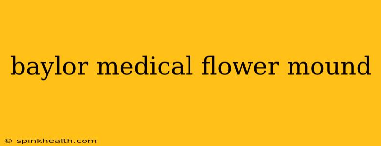 baylor medical flower mound