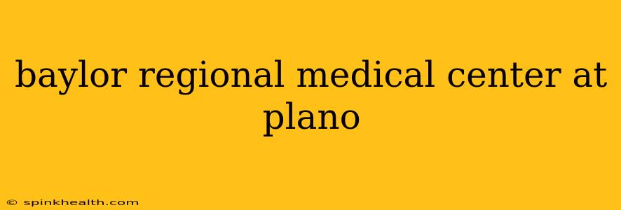 baylor regional medical center at plano