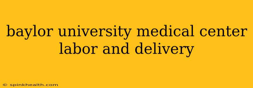 baylor university medical center labor and delivery