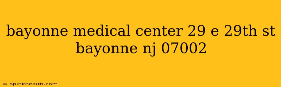 bayonne medical center 29 e 29th st bayonne nj 07002