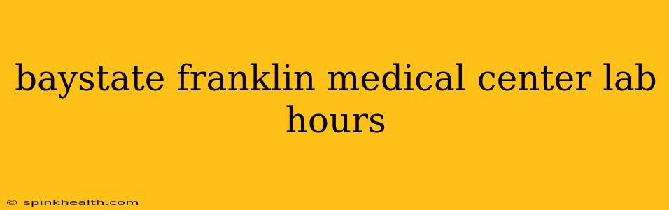 baystate franklin medical center lab hours