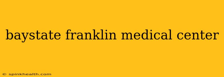 baystate franklin medical center