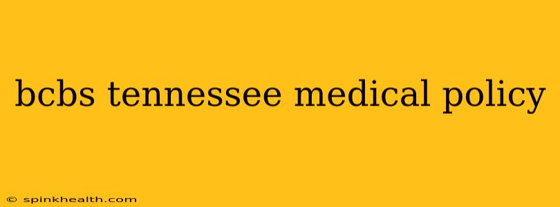 bcbs tennessee medical policy