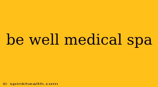 be well medical spa