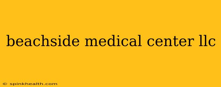 beachside medical center llc