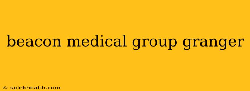 beacon medical group granger