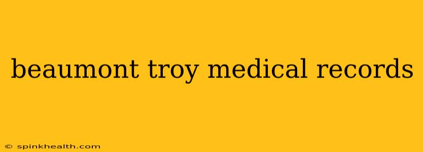 beaumont troy medical records