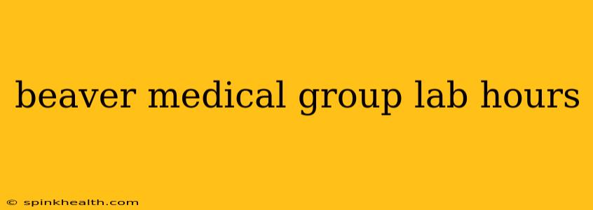 beaver medical group lab hours