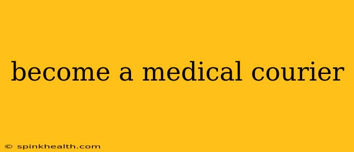 become a medical courier