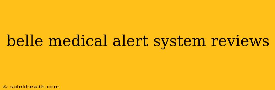 belle medical alert system reviews