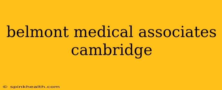belmont medical associates cambridge
