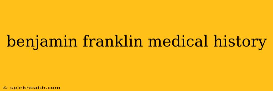 benjamin franklin medical history