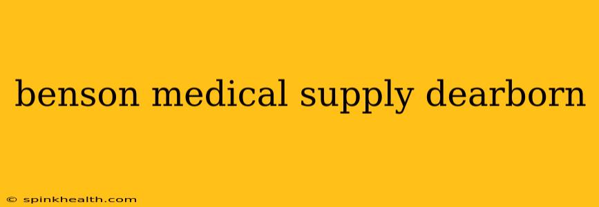 benson medical supply dearborn