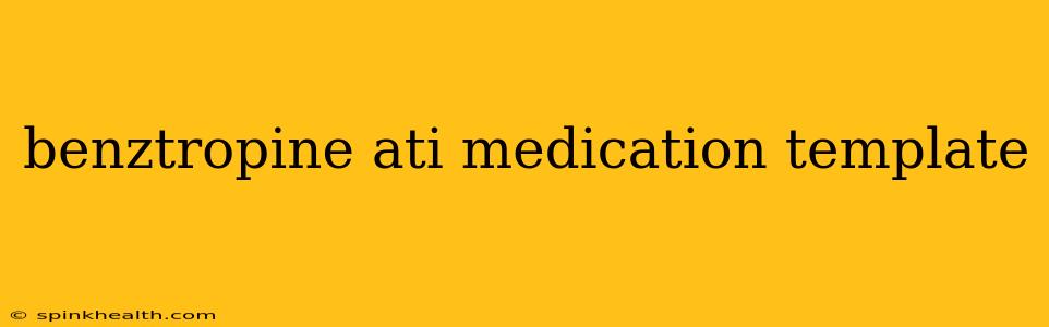 benztropine ati medication template