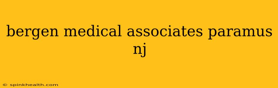 bergen medical associates paramus nj